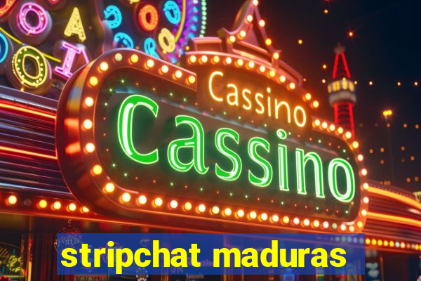 stripchat maduras